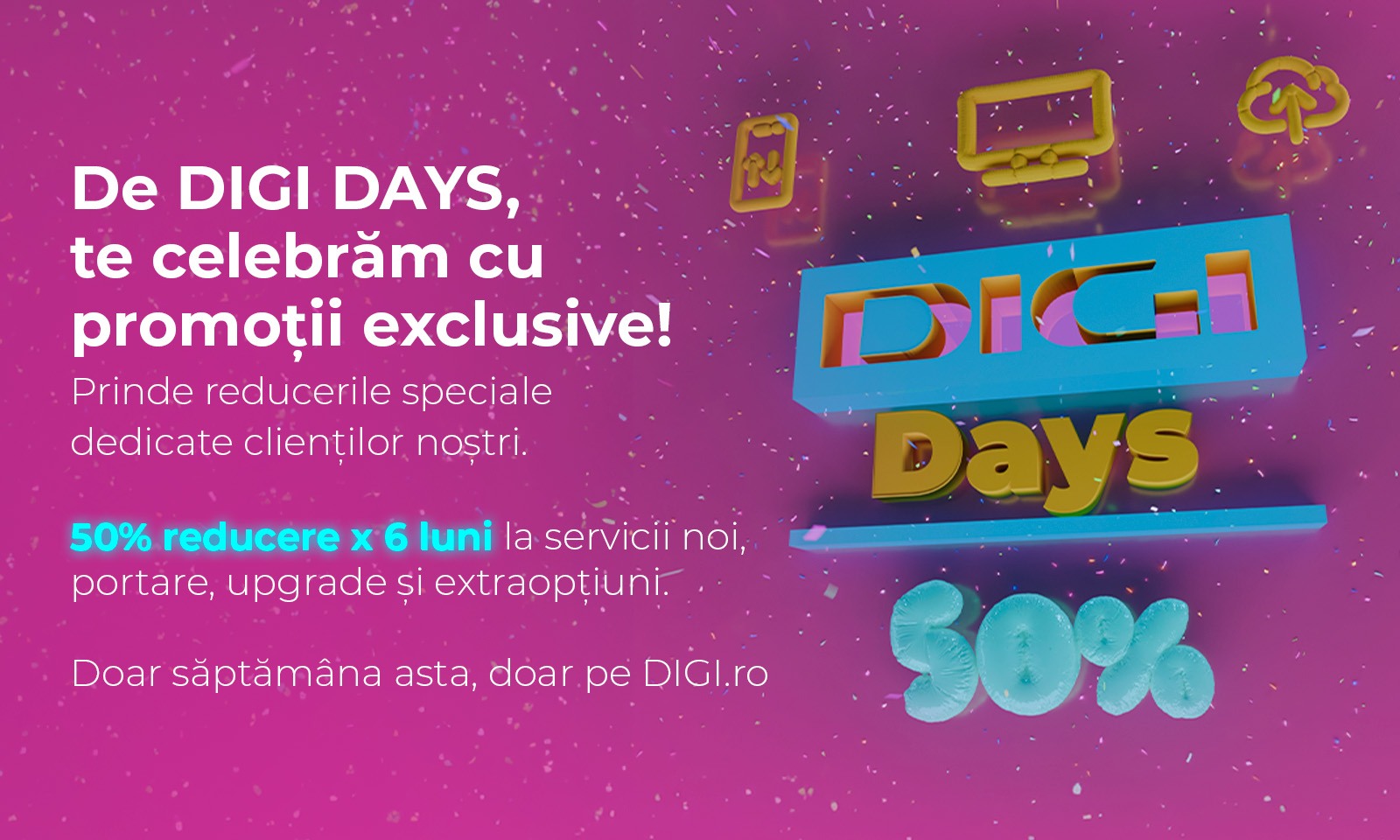 "DIGI Days" revine cu o reducere de 50% în primele 6 luni la orice serviciu nou ales sau upgradat (sau opțiune suplimentară)