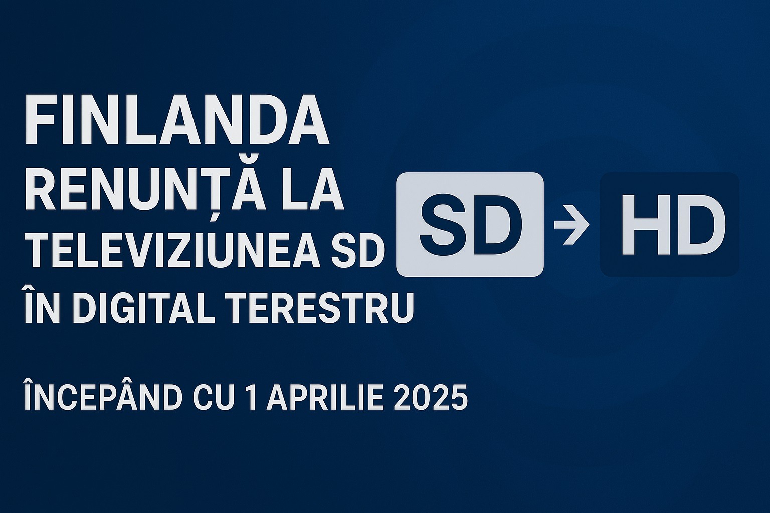 Finlanda apasă butonul HD: Adio televiziune SD în digital terestru
