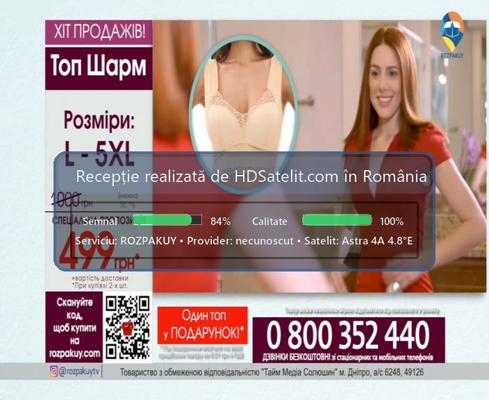 Un canal ucrainean de tip telemarketplace, ROZPAKUY, poate fi recepționat gratuit prin satelit în România, la Astra 4A 4.8°E