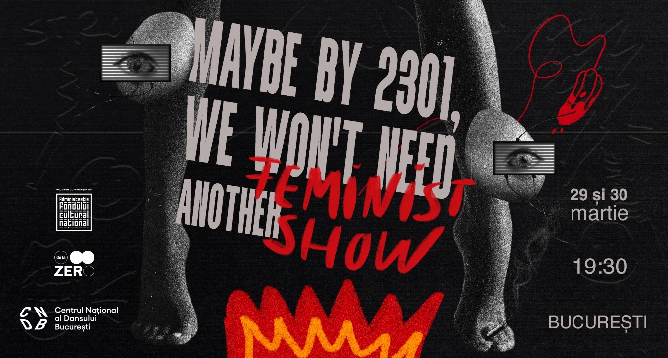 Un nou spectacol de dans contemporan la CNDB: „Maybe by 2301, we won't need another feminist show”